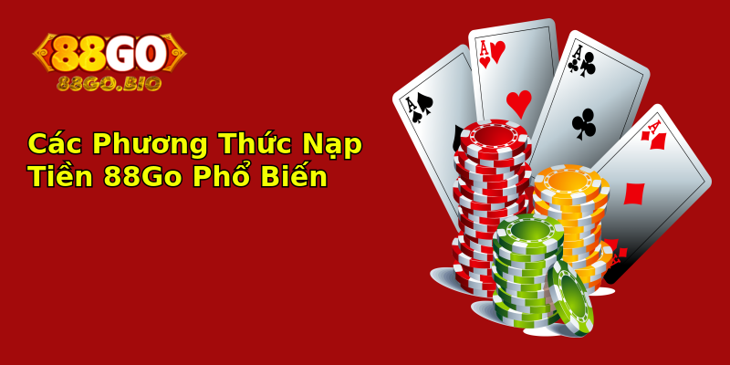 Các Phương Thức Nạp Tiền 88Go Phổ Biến