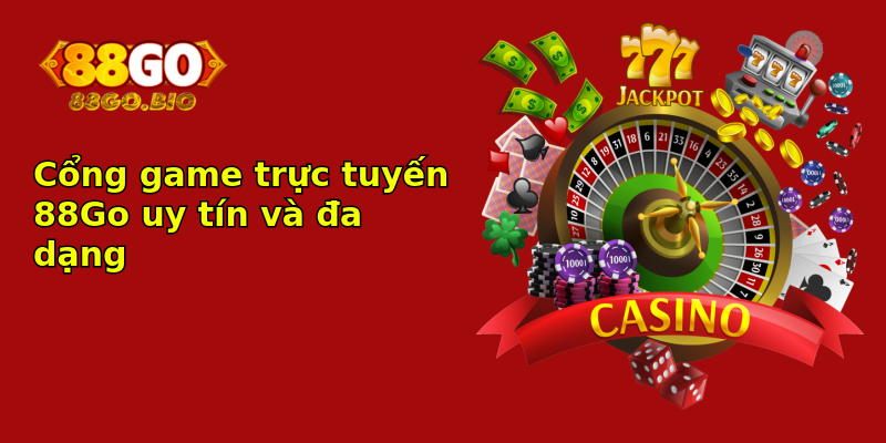 Cổng game trực tuyến 88Go uy tín và đa dạng