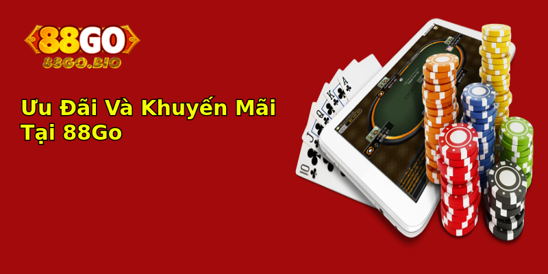 Ưu Đãi Và Khuyến Mãi Tại 88Go